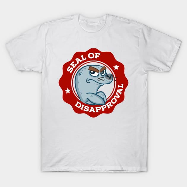 Seal Of Disapproval T-Shirt by Camicaturas